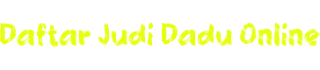 Daftar Judi Dadu Online
